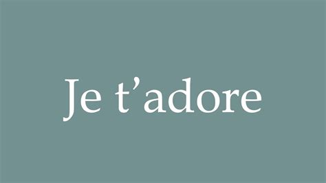 je t'adore pronunciation